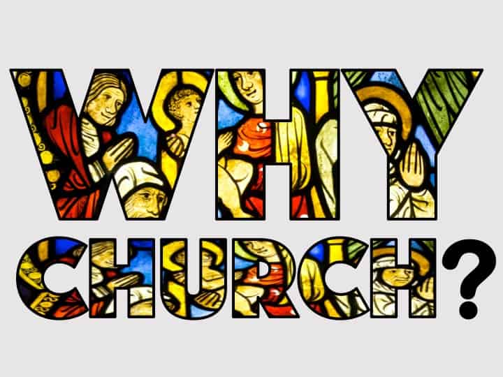 This Epiphany we’re asking, “Why Church?”