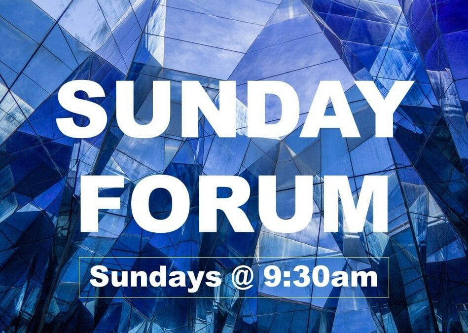 Sunday Forum – Sundays @ 9:30am