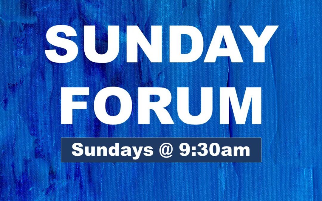Sunday Forum & Going Deeper