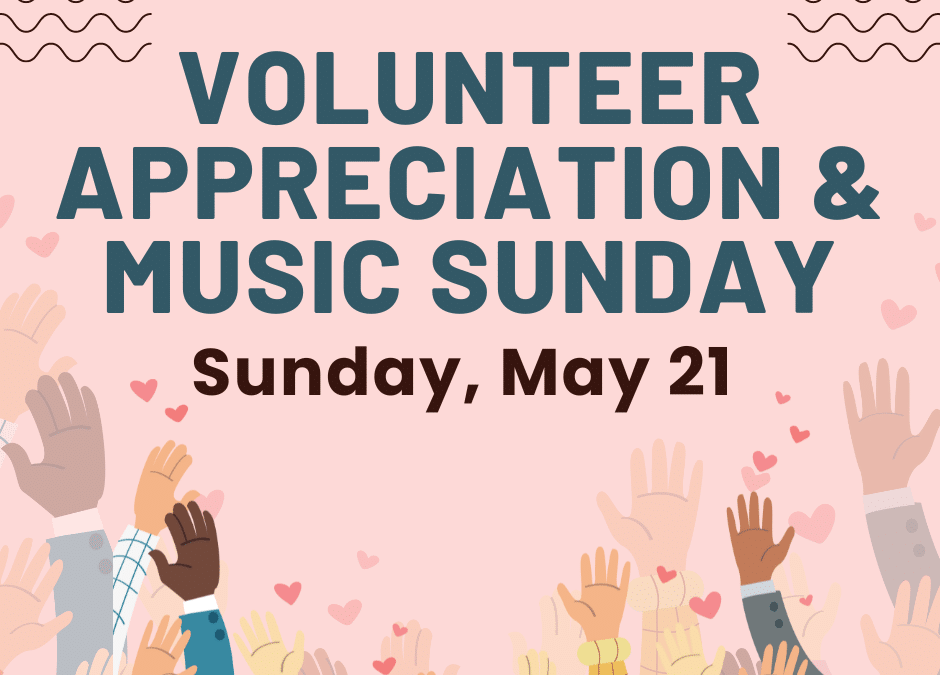 Volunteer Appreciation & Music Sunday