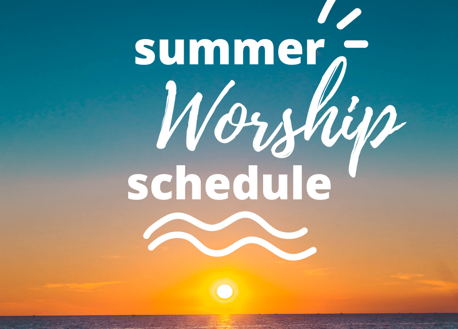 Summer Worship Schedule