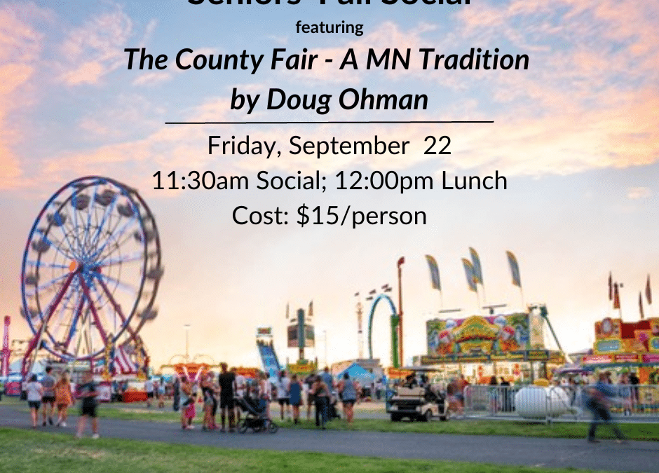 Senior’s Fall Social featuring The County Fair – A MN Tradition by Doug Ohman