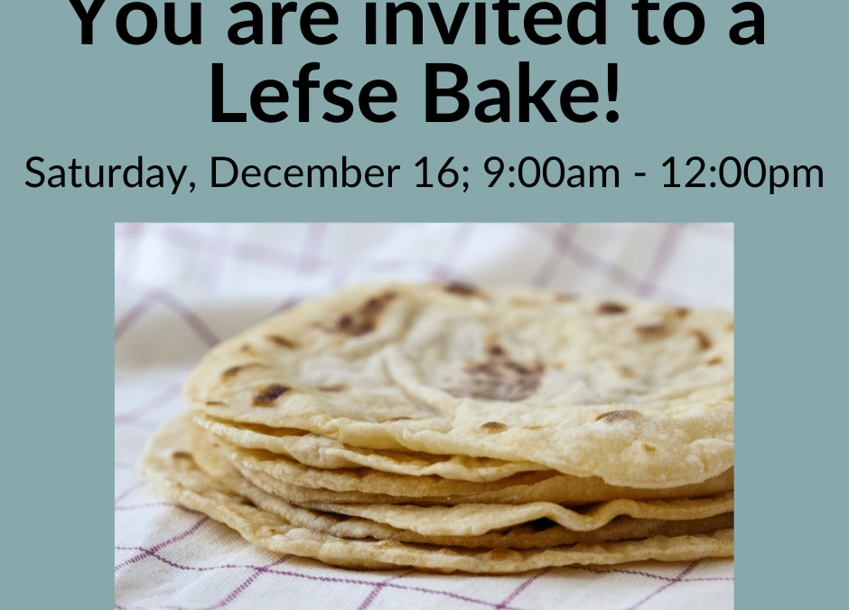 Join us for a Lefse Bake!