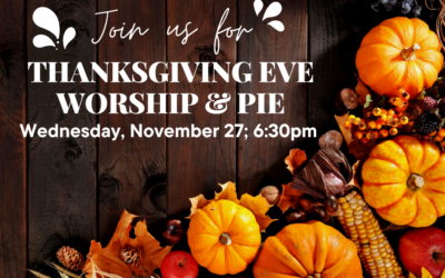 Thanksgiving Eve Worship & Pie