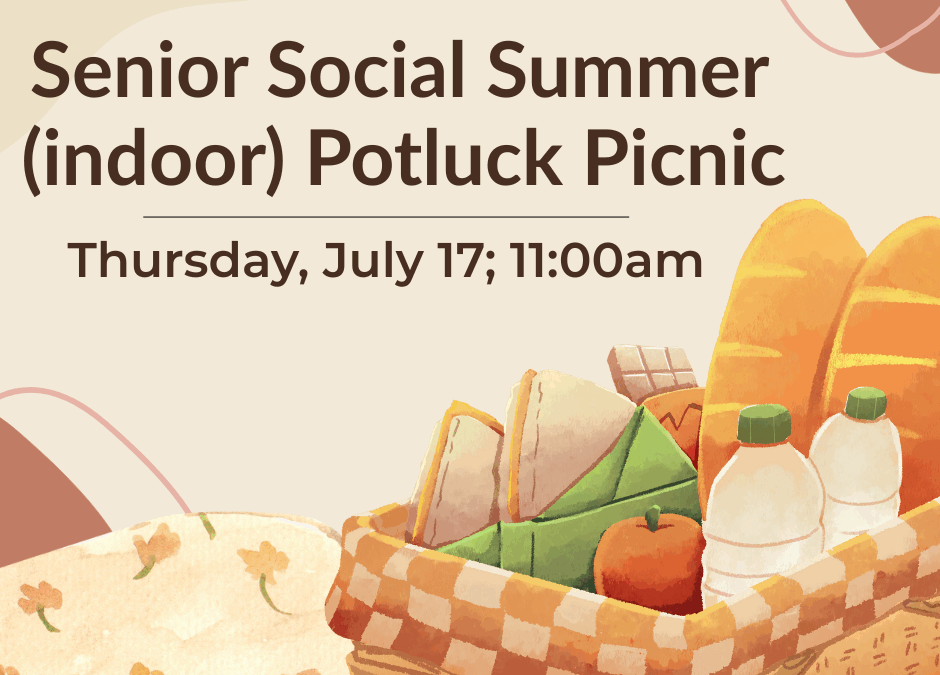 Senior Social Summer (indoor) Potluck Picnic