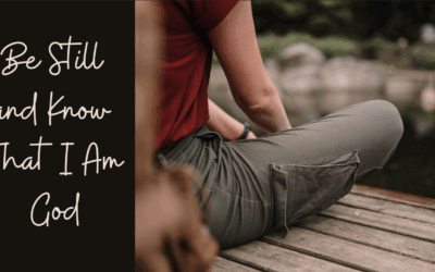 Be Still and Know That I Am God