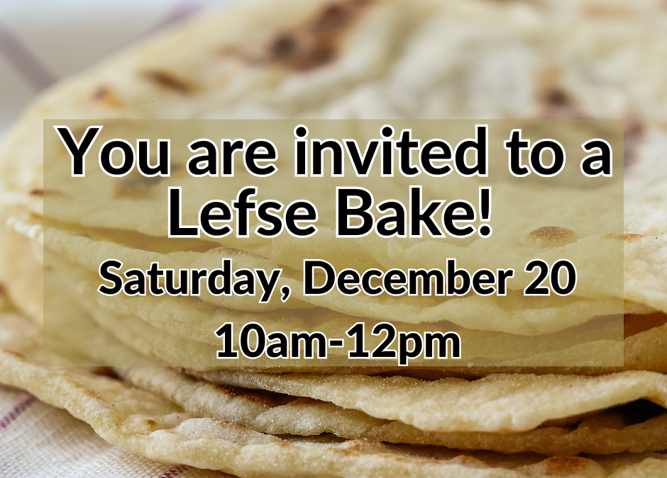 Join us for a Lefse Bake!