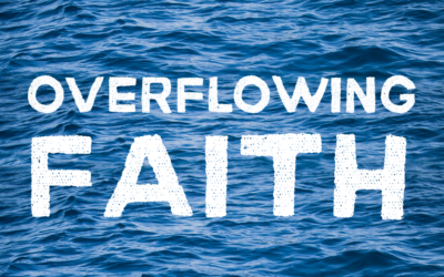 Overflowing Faith