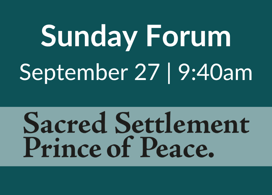 Sunday Forum | Sacred Settlement