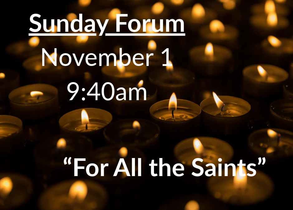 Sunday Forum | For All the Saints